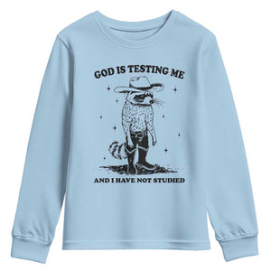 Funny God Is Testing Me And I Have Not Studied Youth Sweatshirt Cowboy Racoon TS11 Light Blue Print Your Wear