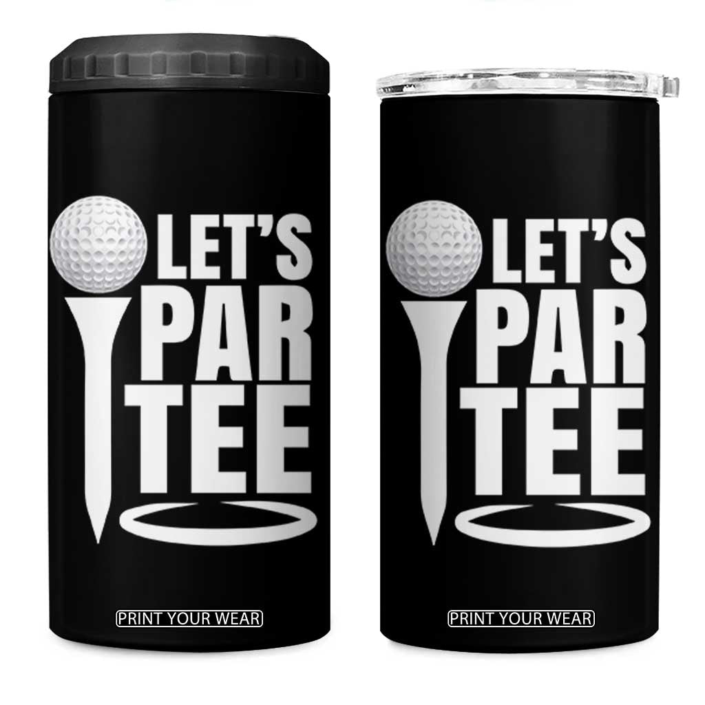 Funny Golfing 4 in 1 Can Cooler Tumbler Let's Par Tee Fathers Day Golfer Gift Dad Grandpa TS10 One Size: 16 oz Black Print Your Wear