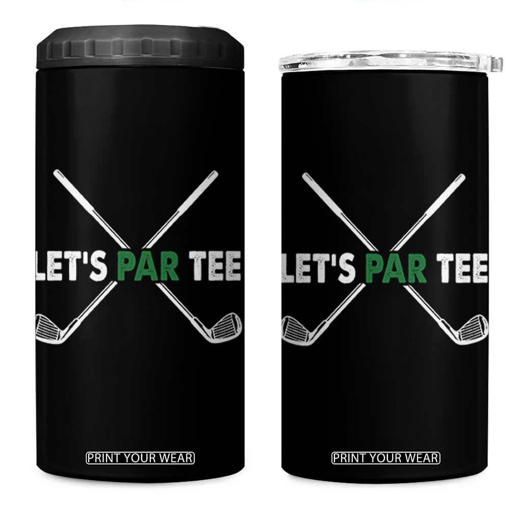 Funny Golfing 4 in 1 Can Cooler Tumbler Let's Par Tee Golf Player Golfer Dad Grandpa TS10 One Size: 16 oz Black Print Your Wear
