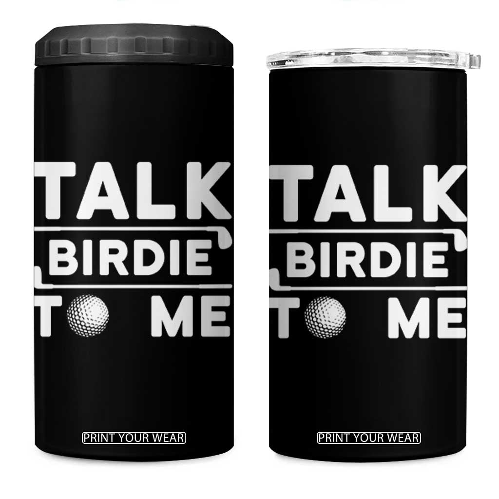 Funny Golfing 4 in 1 Can Cooler Tumbler Talk Birdie To Me Sarcastic Sayings Golf Golfer TS10 One Size: 16 oz Black Print Your Wear