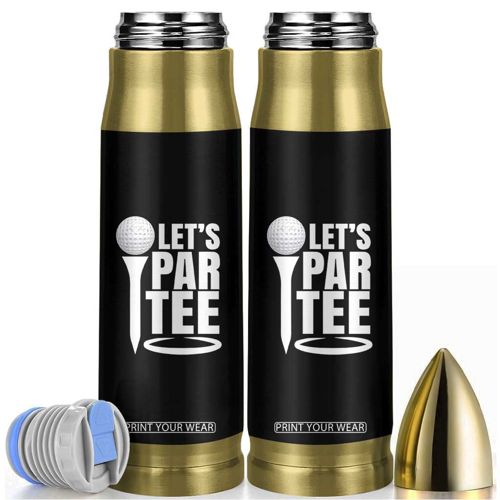 Funny Golfing Bullet Tumbler Let's Par Tee Fathers Day Golfer Gift Dad Grandpa TS10 Black Print Your Wear