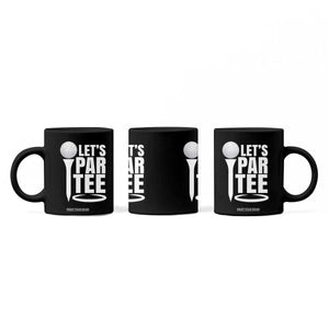Funny Golfing Coffee Mug Let's Par Tee Fathers Day Golfer Gift Dad Grandpa TS10 Print Your Wear