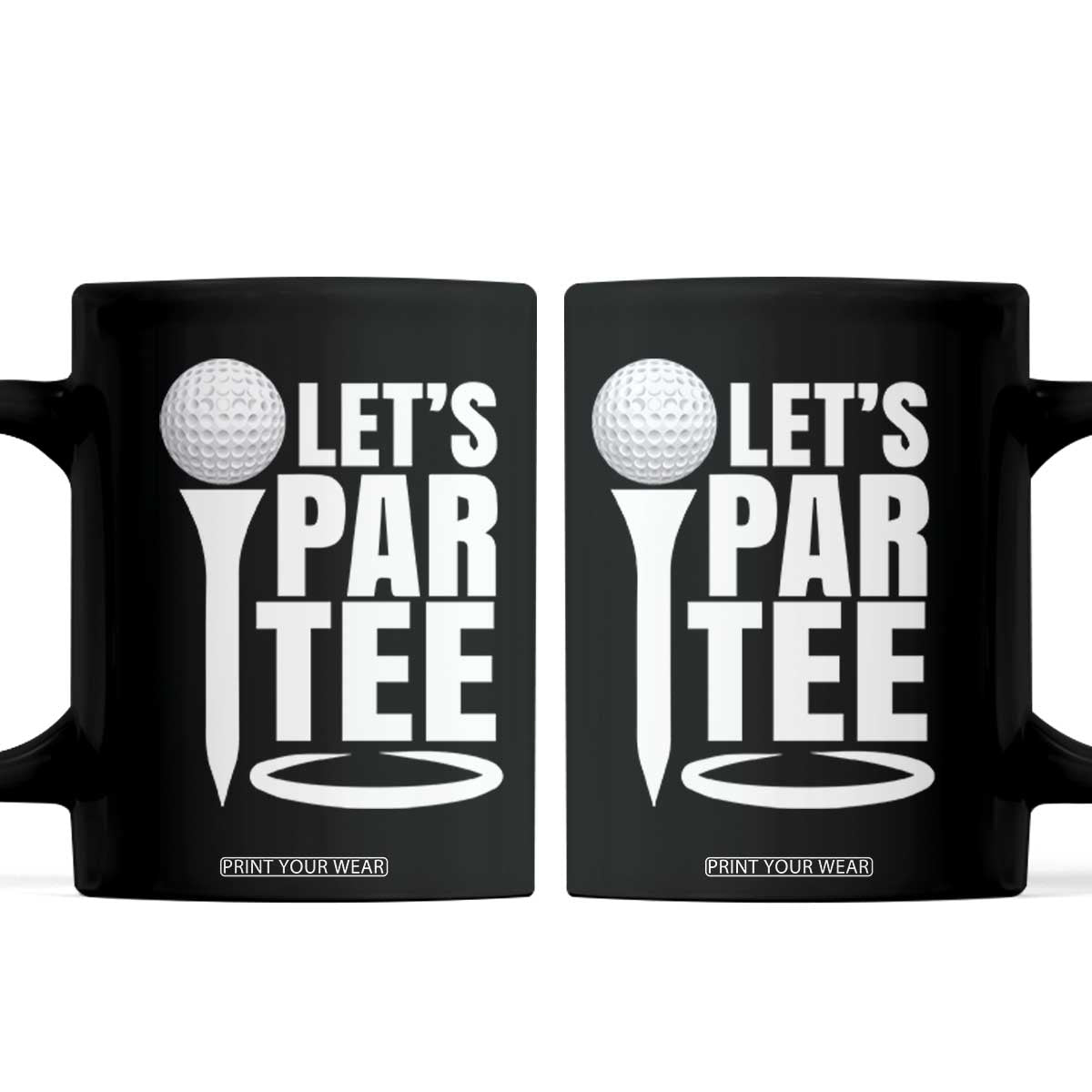 Funny Golfing Coffee Mug Let's Par Tee Fathers Day Golfer Gift Dad Grandpa TS10 Black Print Your Wear