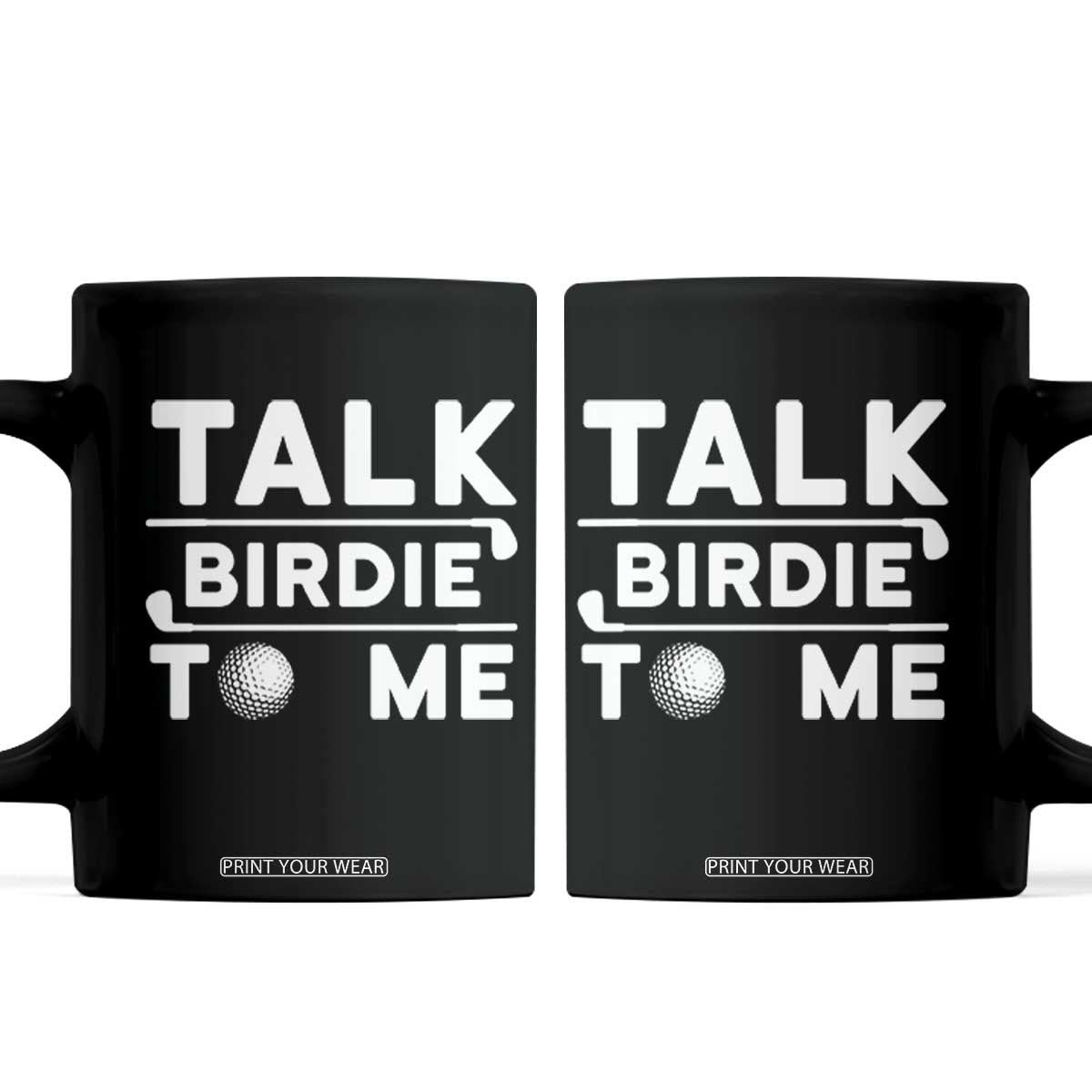 Funny Golfing Coffee Mug Talk Birdie To Me Sarcastic Sayings Golf Golfer TS10 Black Print Your Wear