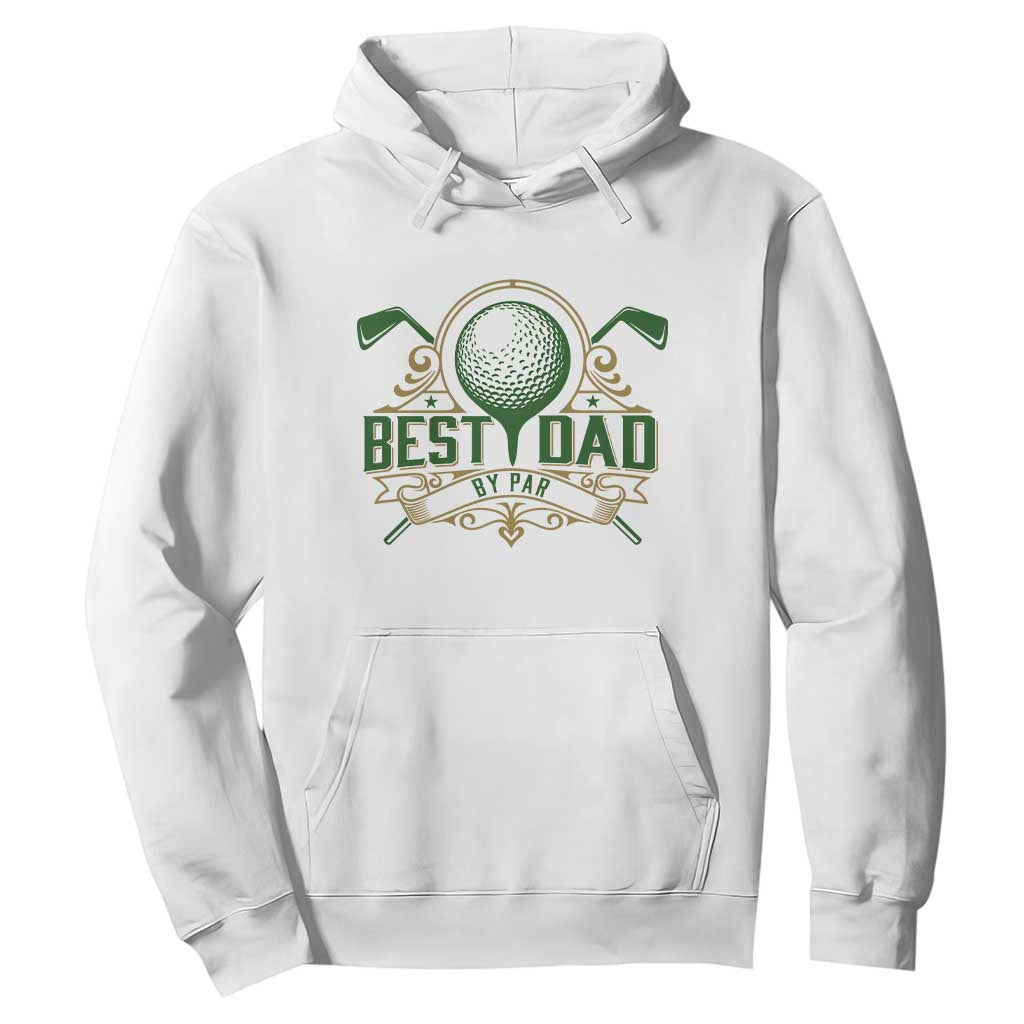 Funny Golfing Dad Hoodie Best Dad By Par Fathers Day TS11 White Print Your Wear
