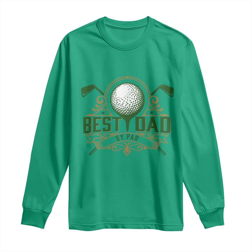 Funny Golfing Dad Long Sleeve Shirt Best Dad By Par Fathers Day TS11 Irish Green Print Your Wear