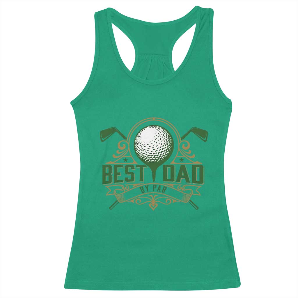 Funny Golfing Dad Racerback Tank Top Best Dad By Par Fathers Day TS11 Irish Green Print Your Wear