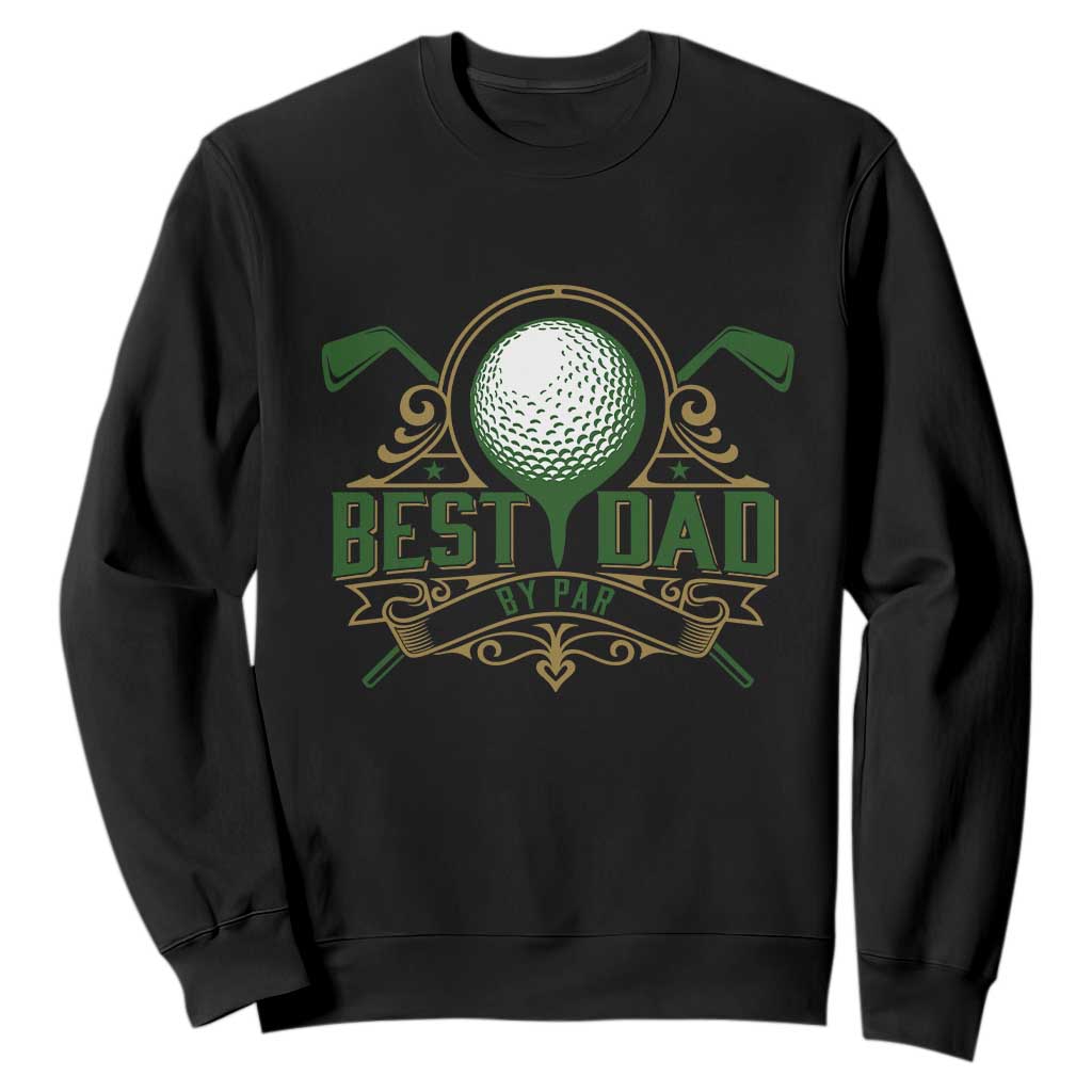 Funny Golfing Dad Sweatshirt Best Dad By Par Fathers Day TS11 Black Print Your Wear