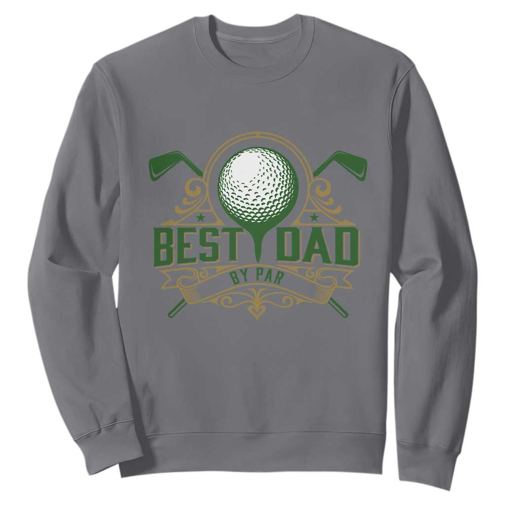 Funny Golfing Dad Sweatshirt Best Dad By Par Fathers Day TS11 Charcoal Print Your Wear