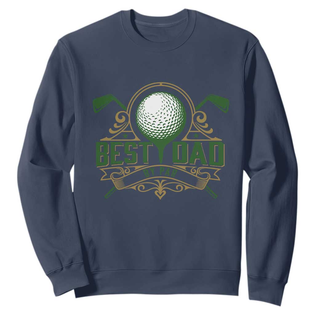 Funny Golfing Dad Sweatshirt Best Dad By Par Fathers Day TS11 Navy Print Your Wear