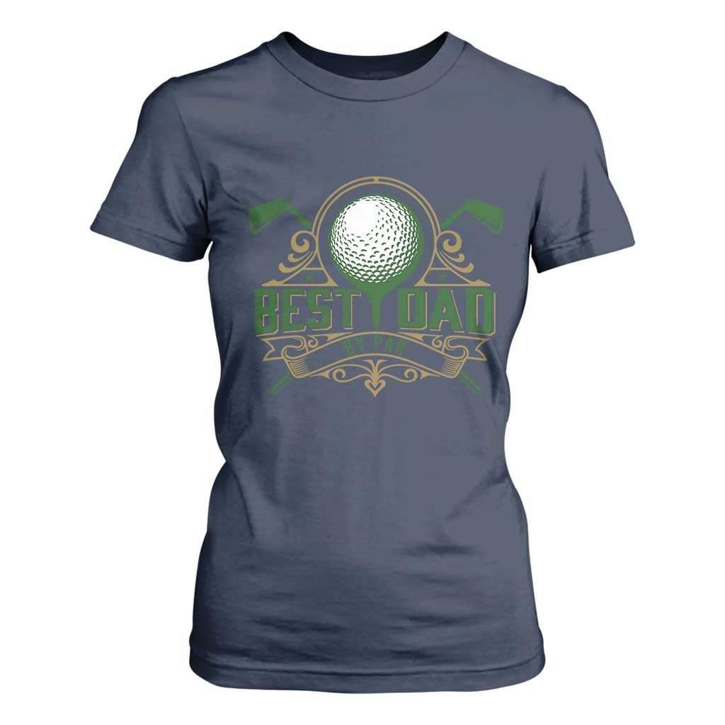 Funny Golfing Dad T Shirt For Women Best Dad By Par Fathers Day TS11 Navy Print Your Wear