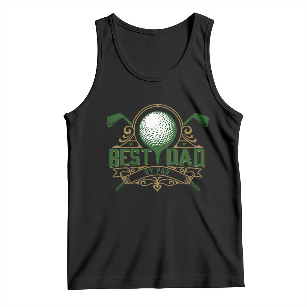 Funny Golfing Dad Tank Top Best Dad By Par Fathers Day TS11 Black Print Your Wear