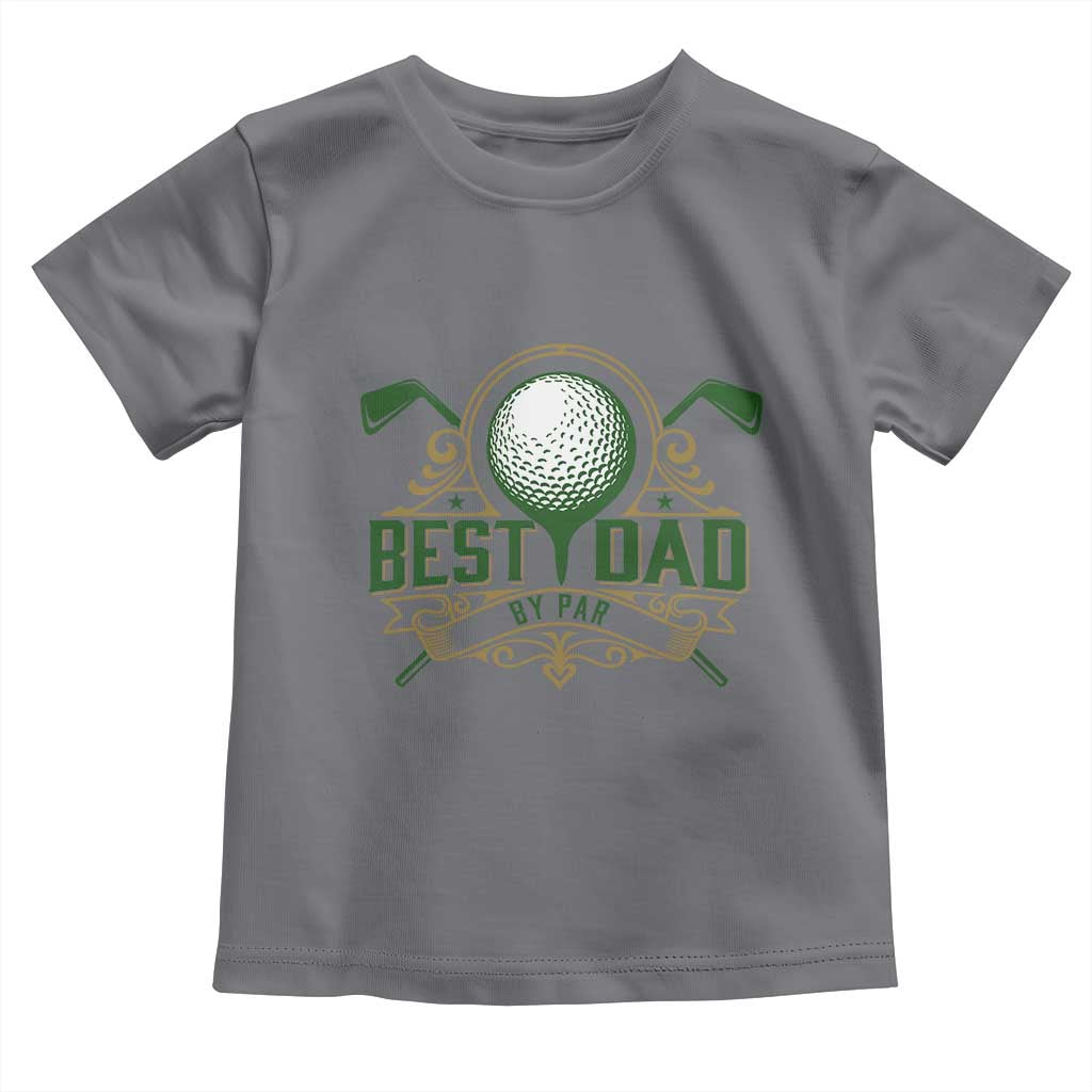 Funny Golfing Dad Toddler T Shirt Best Dad By Par Fathers Day TS11 Charcoal Print Your Wear
