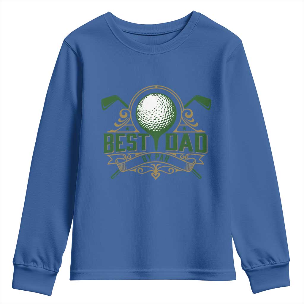 Funny Golfing Dad Youth Sweatshirt Best Dad By Par Fathers Day TS11 Royal Blue Print Your Wear