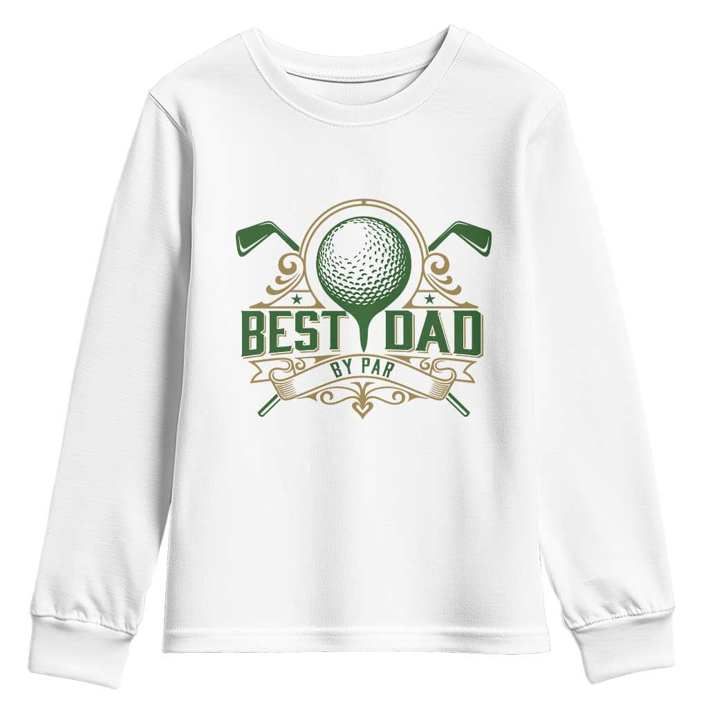 Funny Golfing Dad Youth Sweatshirt Best Dad By Par Fathers Day TS11 White Print Your Wear