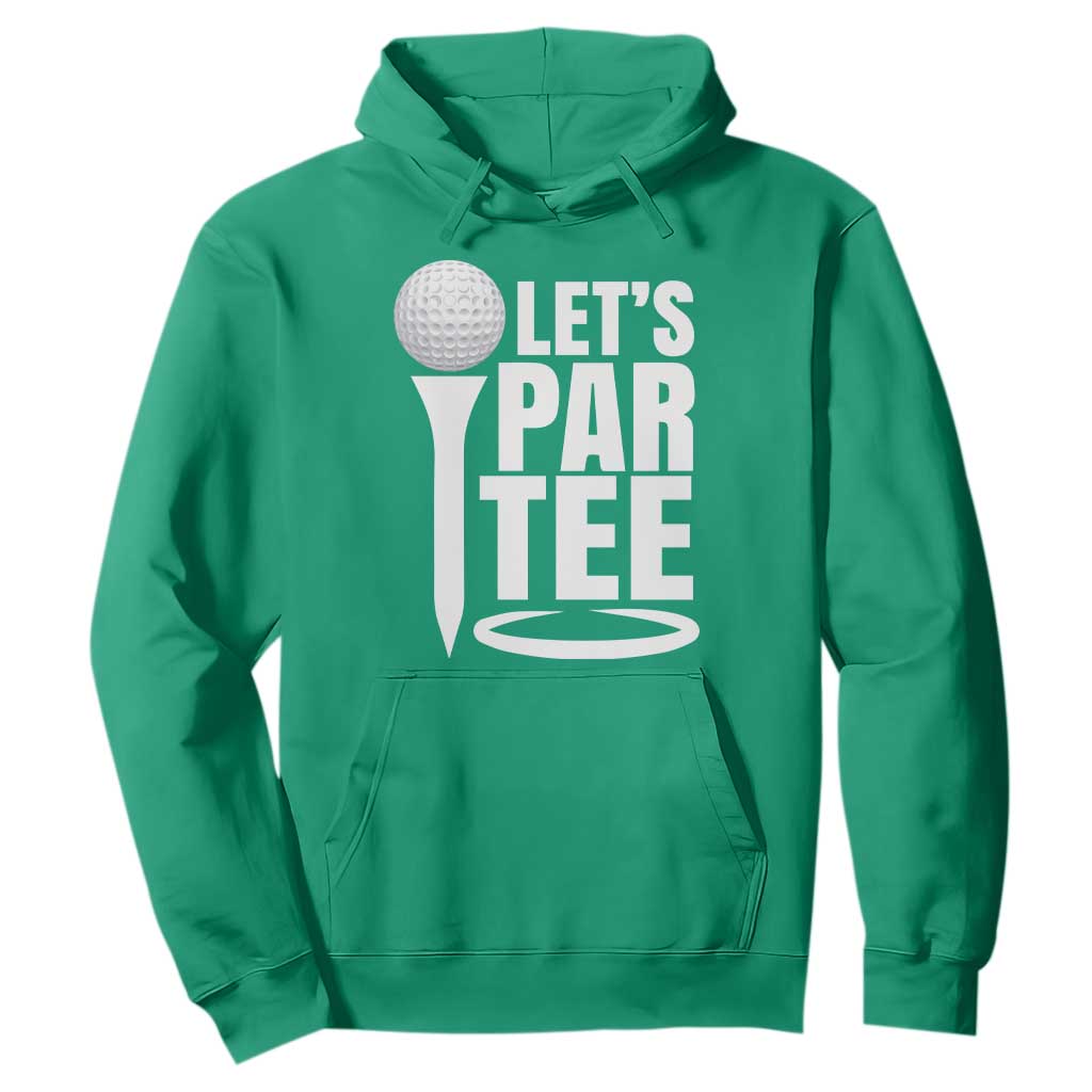 Funny Golfing Hoodie Let's Par Tee Fathers Day Golfer Gift Dad Grandpa TS10 Irish Green Print Your Wear