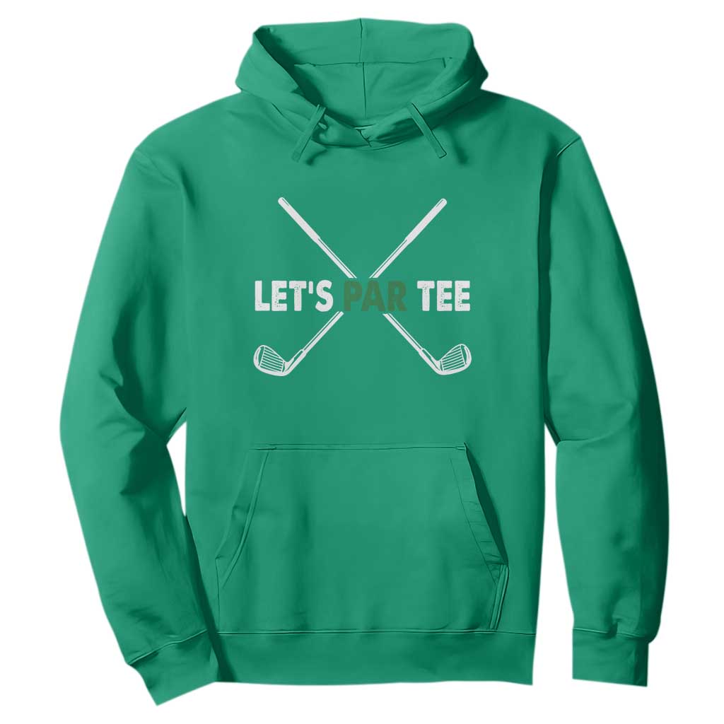 Funny Golfing Hoodie Let's Par Tee Golf Player Golfer Dad Grandpa TS10 Irish Green Print Your Wear