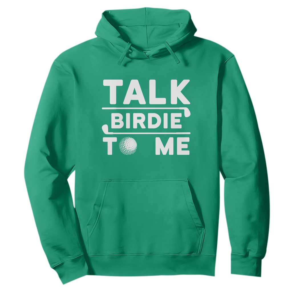 Funny Golfing Hoodie Talk Birdie To Me Sarcastic Sayings Golf Golfer TS10 Irish Green Print Your Wear