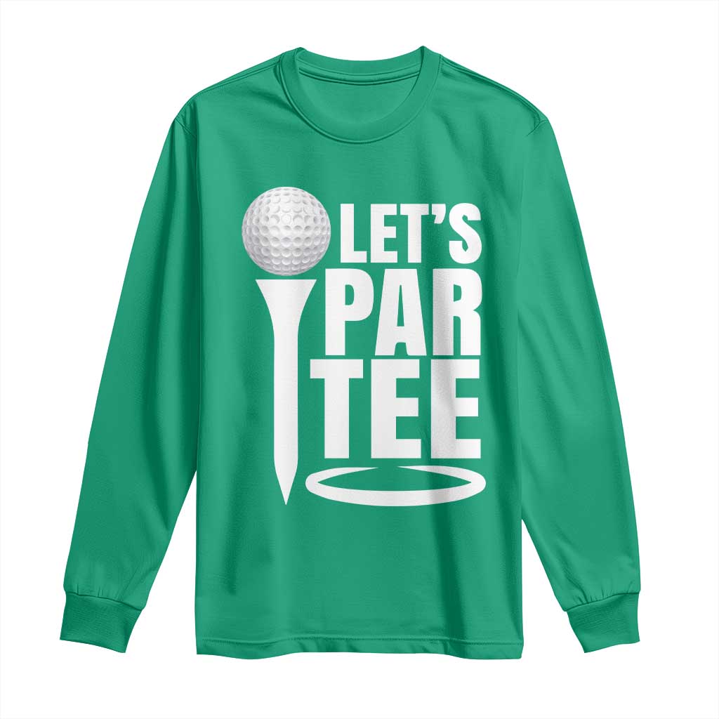 Funny Golfing Long Sleeve Shirt Let's Par Tee Fathers Day Golfer Gift Dad Grandpa TS10 Irish Green Print Your Wear