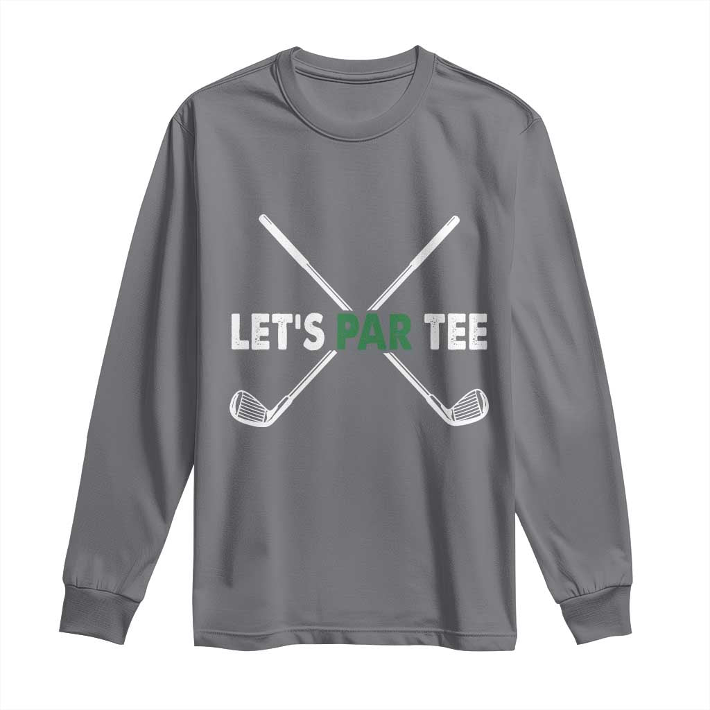 Funny Golfing Long Sleeve Shirt Let's Par Tee Golf Player Golfer Dad Grandpa TS10 Charcoal Print Your Wear