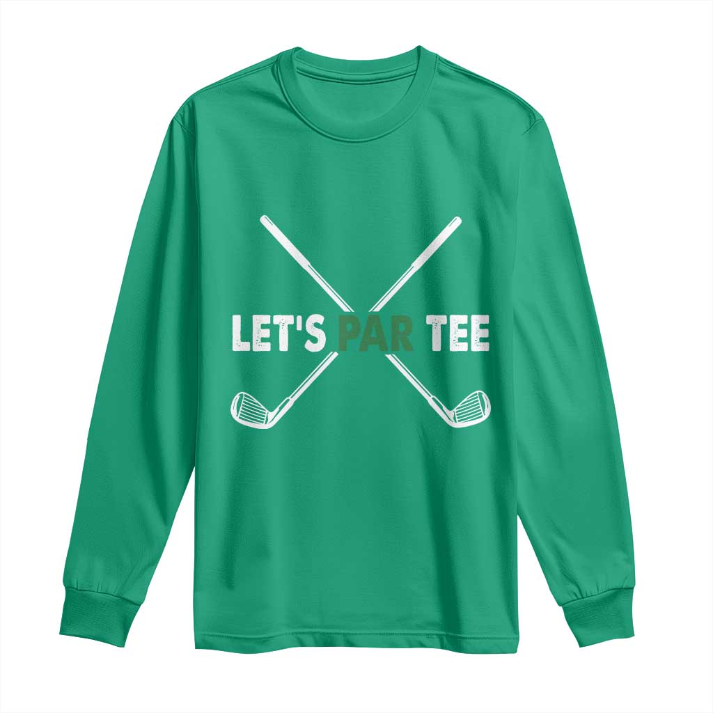 Funny Golfing Long Sleeve Shirt Let's Par Tee Golf Player Golfer Dad Grandpa TS10 Irish Green Print Your Wear