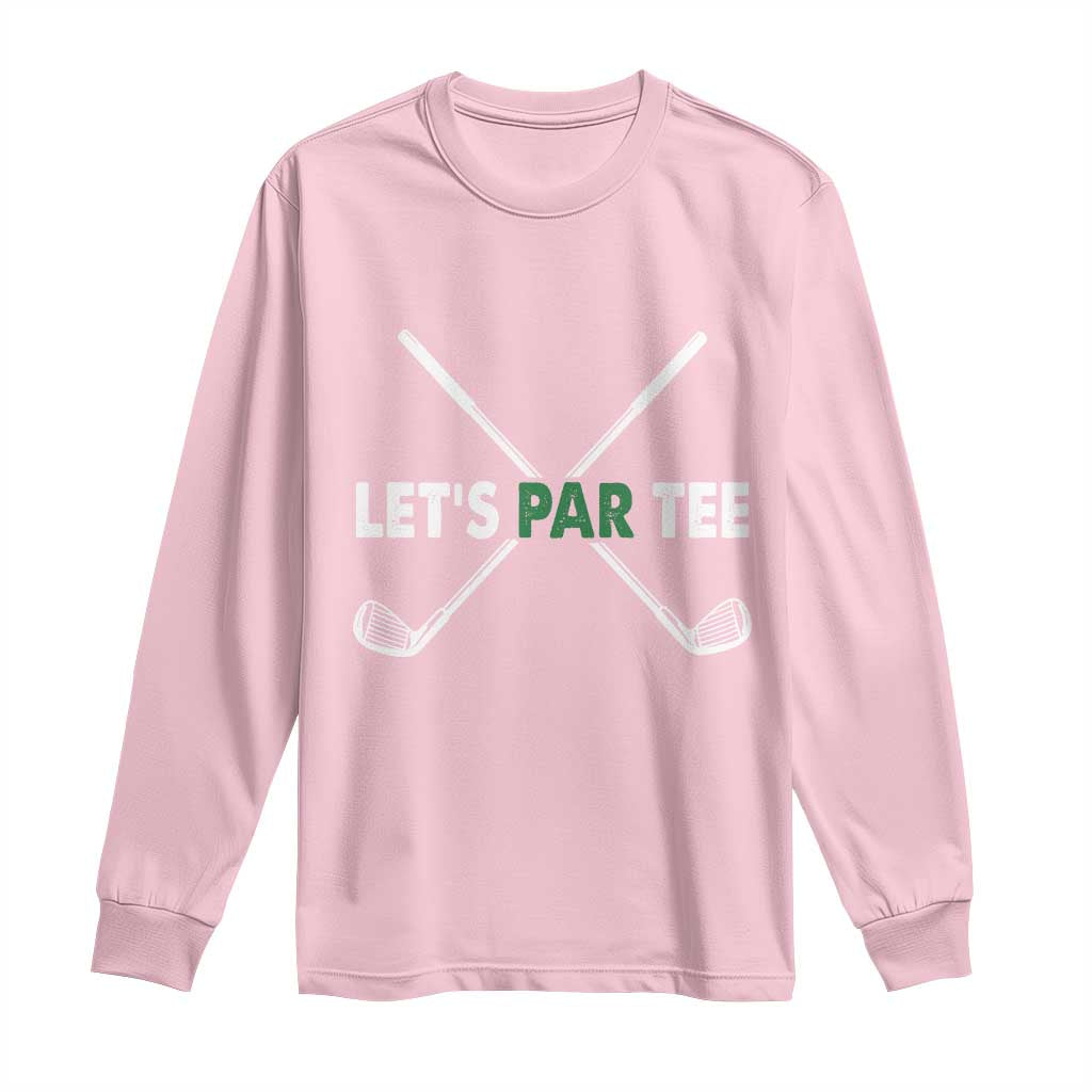 Funny Golfing Long Sleeve Shirt Let's Par Tee Golf Player Golfer Dad Grandpa TS10 Light Pink Print Your Wear