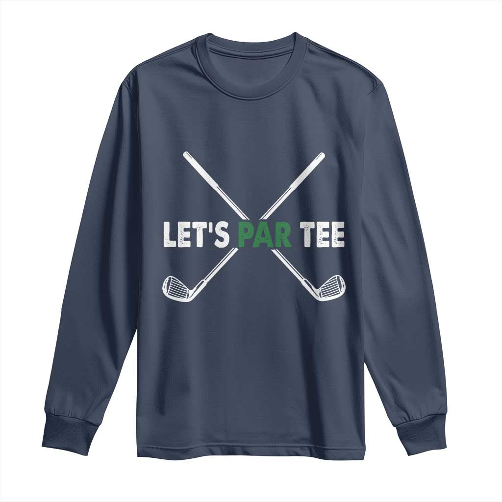Funny Golfing Long Sleeve Shirt Let's Par Tee Golf Player Golfer Dad Grandpa TS10 Navy Print Your Wear