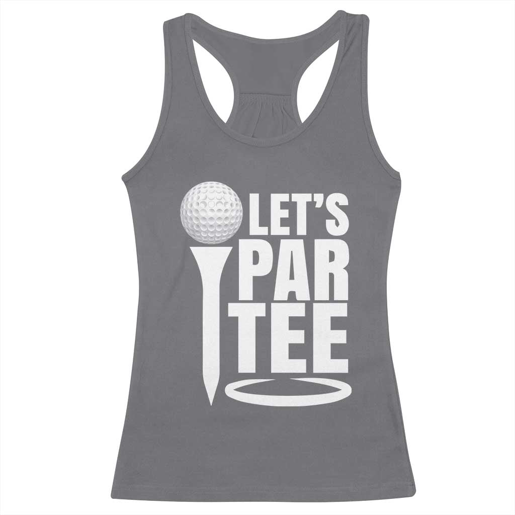 Funny Golfing Racerback Tank Top Let's Par Tee Fathers Day Golfer Gift Dad Grandpa TS10 Charcoal Print Your Wear