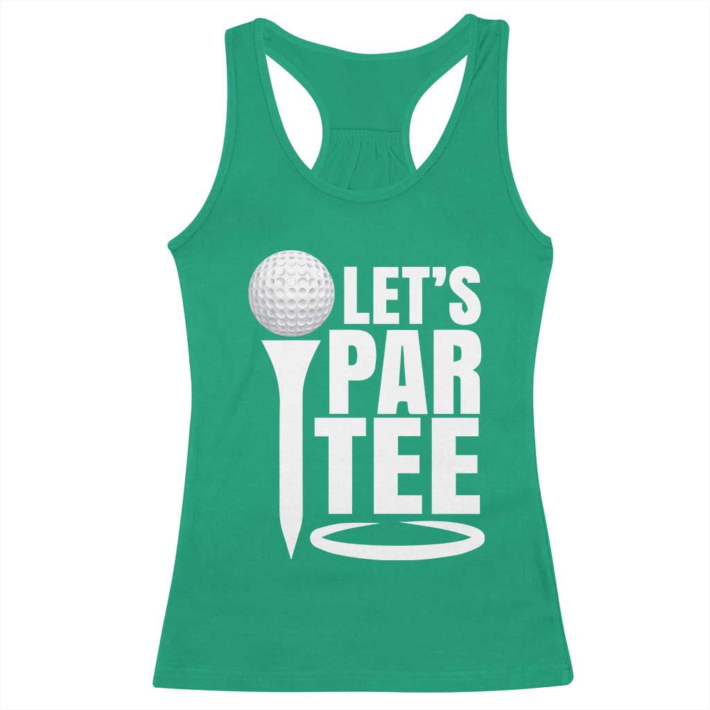 Funny Golfing Racerback Tank Top Let's Par Tee Fathers Day Golfer Gift Dad Grandpa TS10 Irish Green Print Your Wear