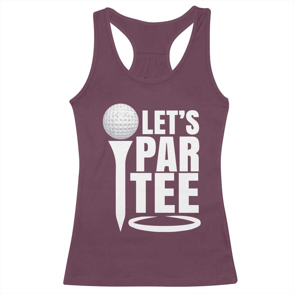 Funny Golfing Racerback Tank Top Let's Par Tee Fathers Day Golfer Gift Dad Grandpa TS10 Maroon Print Your Wear
