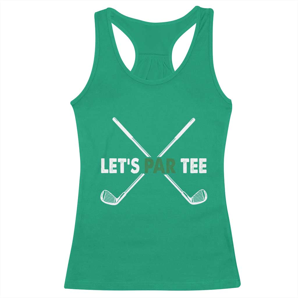 Funny Golfing Racerback Tank Top Let's Par Tee Golf Player Golfer Dad Grandpa TS10 Irish Green Print Your Wear