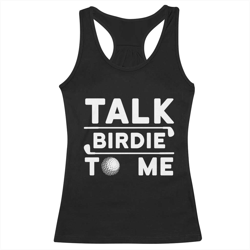 Funny Golfing Racerback Tank Top Talk Birdie To Me Sarcastic Sayings Golf Golfer TS10 Black Print Your Wear