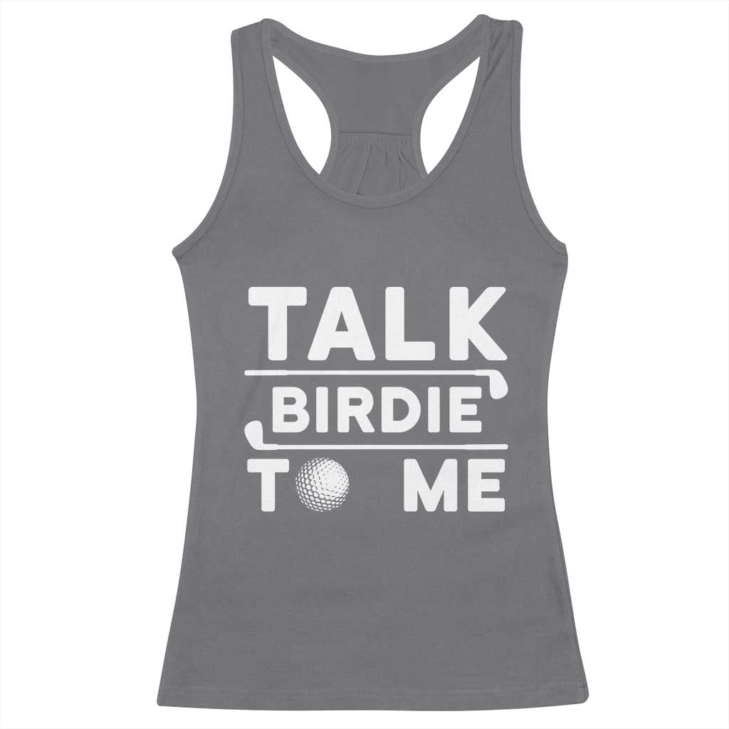 Funny Golfing Racerback Tank Top Talk Birdie To Me Sarcastic Sayings Golf Golfer TS10 Charcoal Print Your Wear