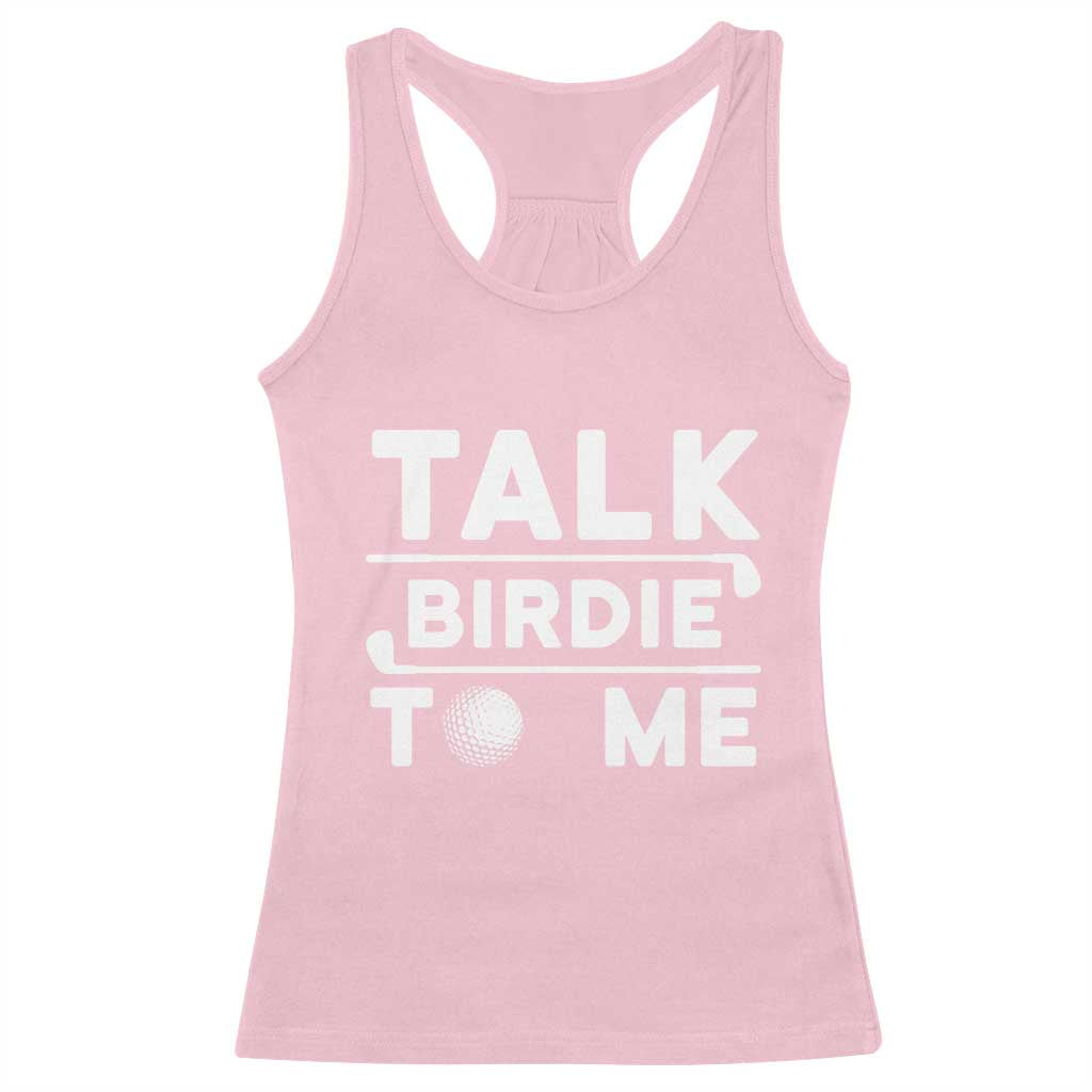 Funny Golfing Racerback Tank Top Talk Birdie To Me Sarcastic Sayings Golf Golfer TS10 Light Pink Print Your Wear