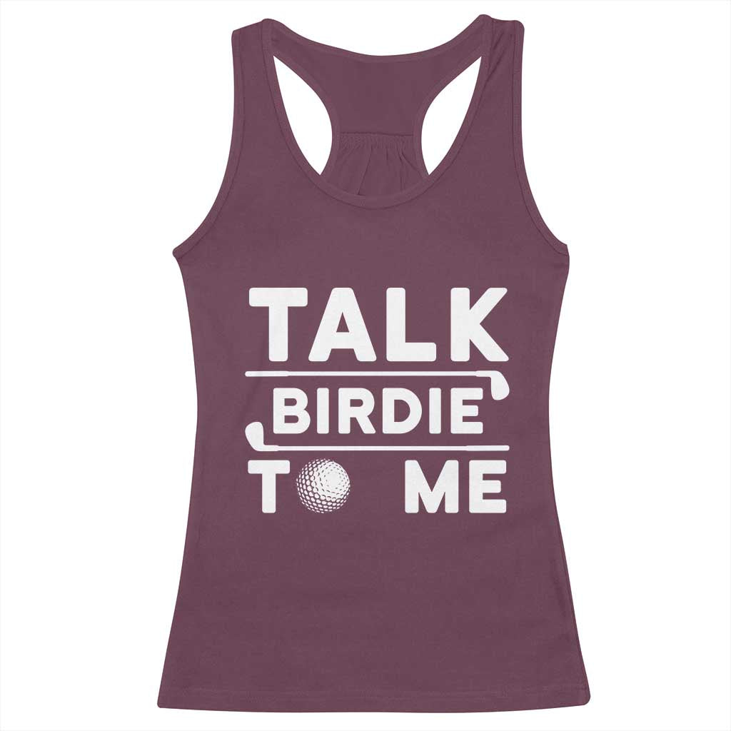 Funny Golfing Racerback Tank Top Talk Birdie To Me Sarcastic Sayings Golf Golfer TS10 Maroon Print Your Wear