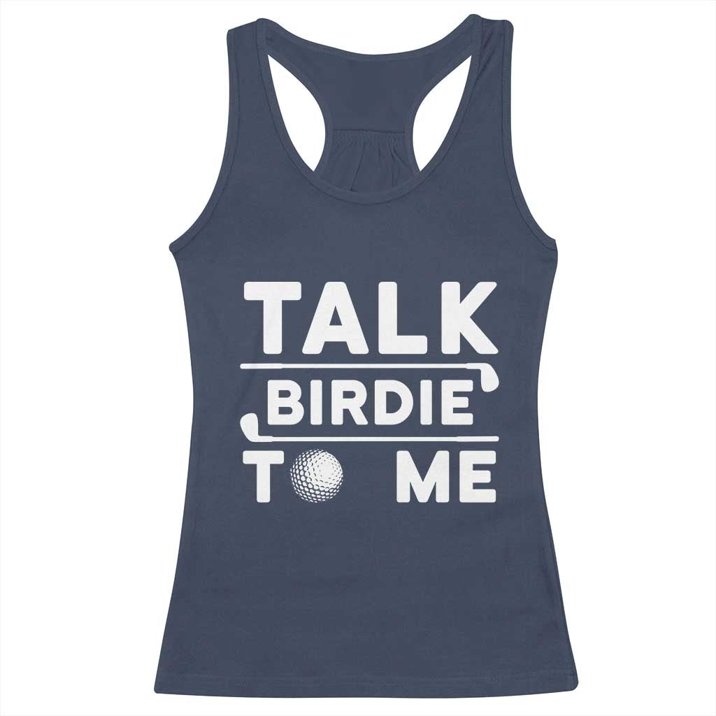 Funny Golfing Racerback Tank Top Talk Birdie To Me Sarcastic Sayings Golf Golfer TS10 Navy Print Your Wear