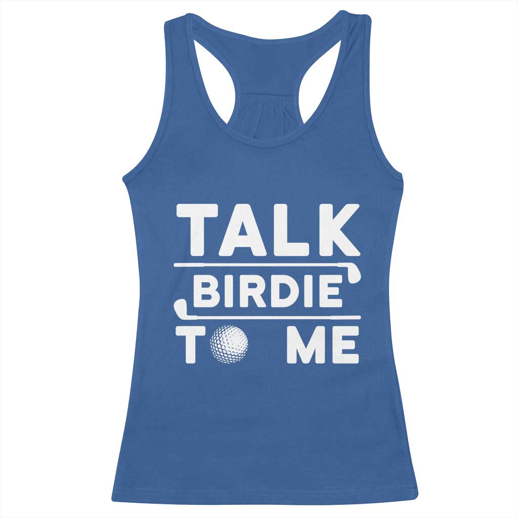 Funny Golfing Racerback Tank Top Talk Birdie To Me Sarcastic Sayings Golf Golfer TS10 Royal Blue Print Your Wear