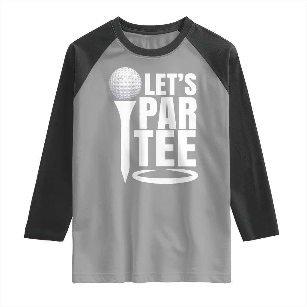 Funny Golfing Raglan Shirt Let's Par Tee Fathers Day Golfer Gift Dad Grandpa TS10 Sport Gray Black Print Your Wear
