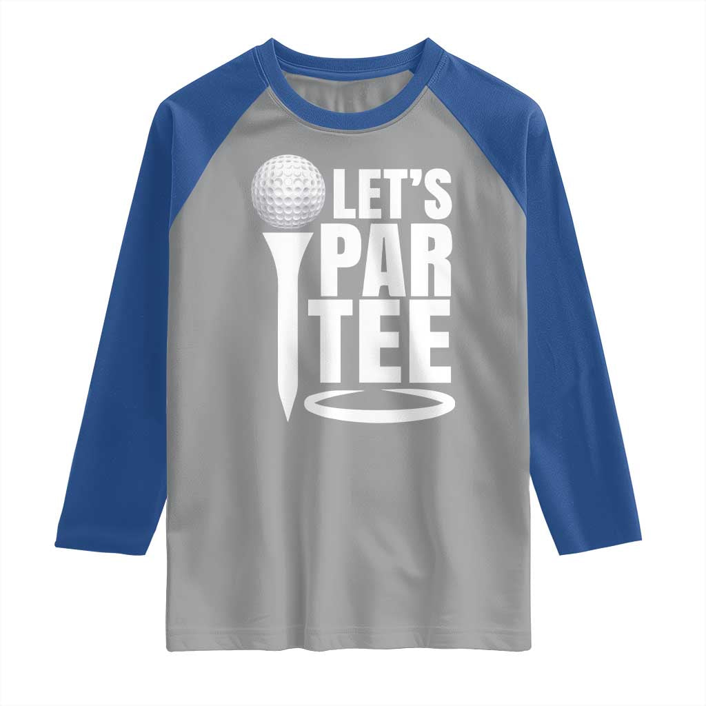 Funny Golfing Raglan Shirt Let's Par Tee Fathers Day Golfer Gift Dad Grandpa TS10 Sport Gray Royal Print Your Wear