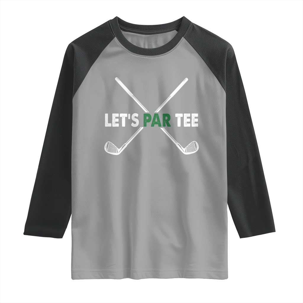 Funny Golfing Raglan Shirt Let's Par Tee Golf Player Golfer Dad Grandpa TS10 Sport Gray Black Print Your Wear