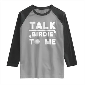 Funny Golfing Raglan Shirt Talk Birdie To Me Sarcastic Sayings Golf Golfer TS10 Sport Gray Black Print Your Wear