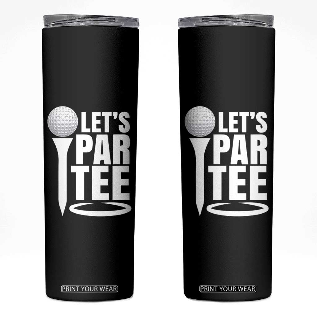 Funny Golfing Skinny Tumbler Let's Par Tee Fathers Day Golfer Gift Dad Grandpa TS10 Black Print Your Wear