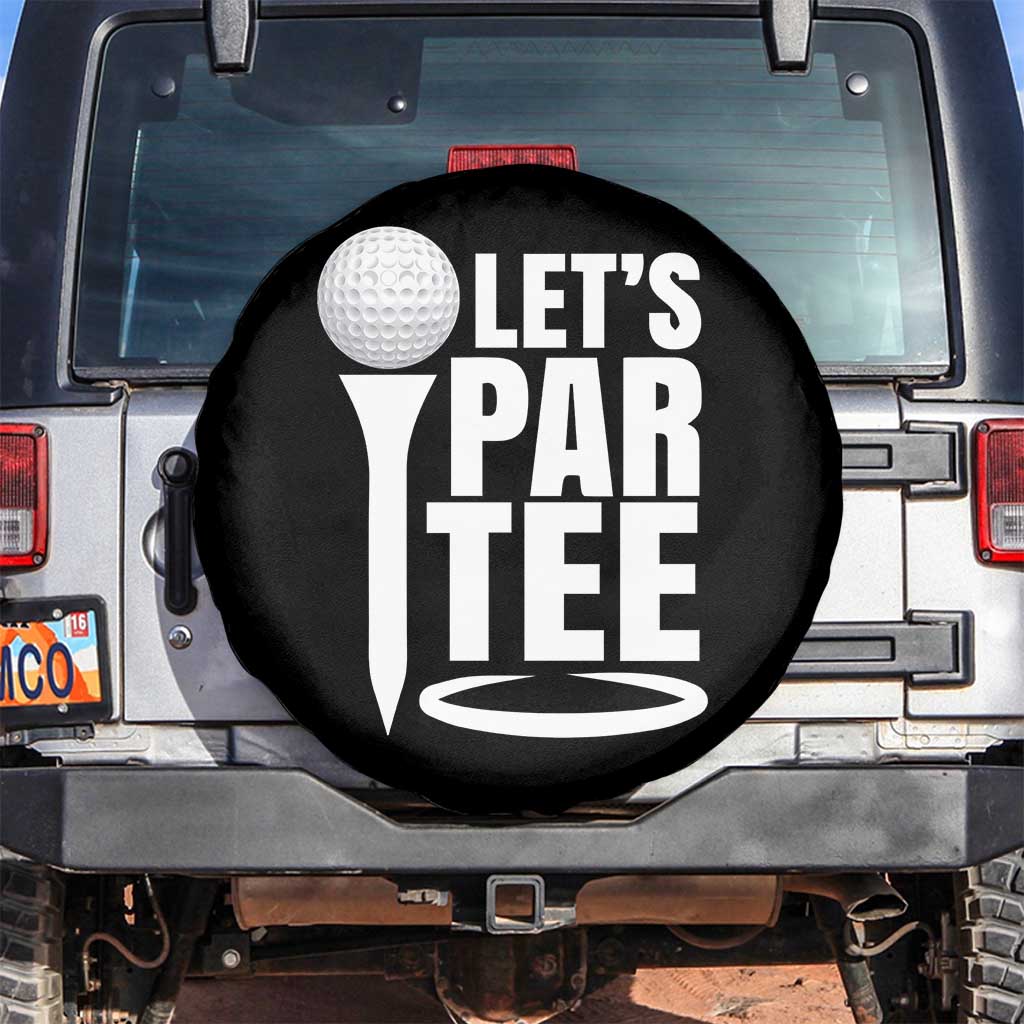 Funny Golfing Spare Tire Cover Let's Par Tee Fathers Day Golfer Gift Dad Grandpa TS10 No hole Black Print Your Wear