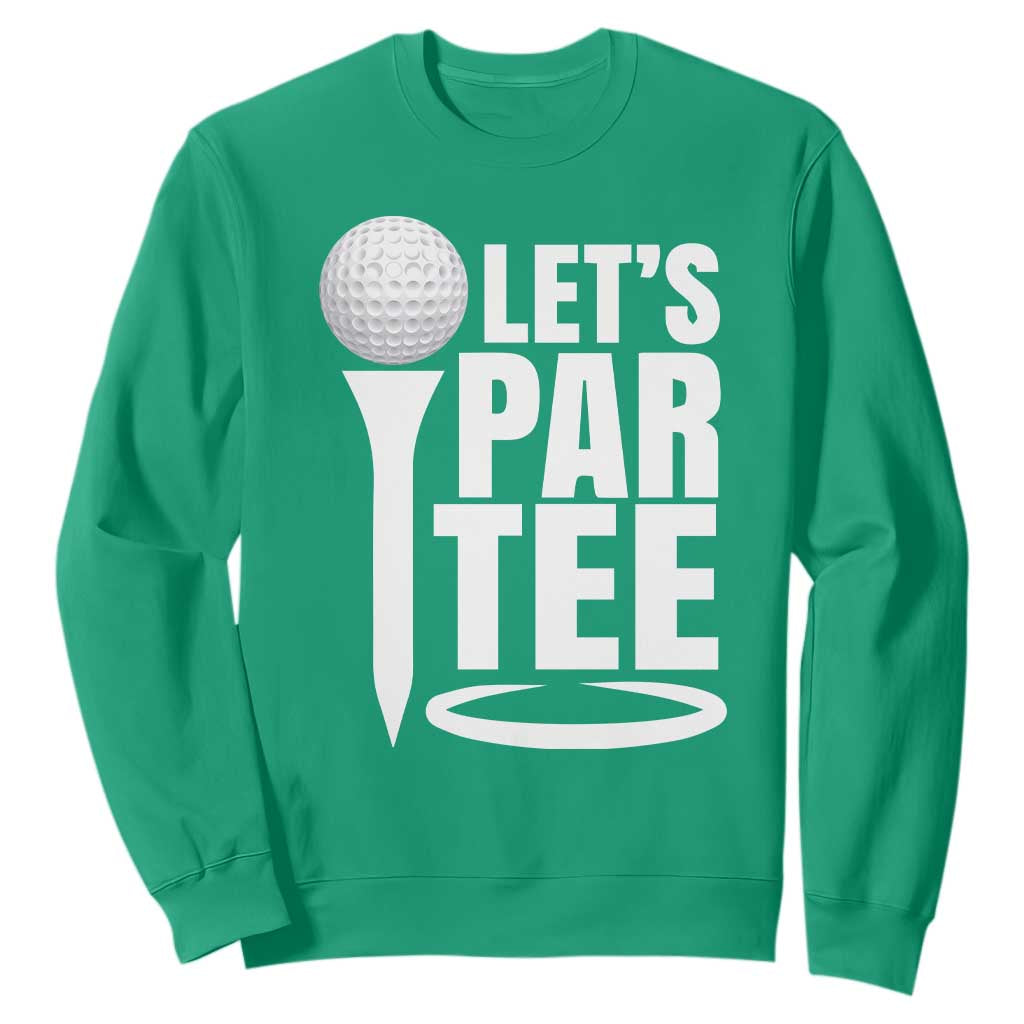 Funny Golfing Sweatshirt Let's Par Tee Fathers Day Golfer Gift Dad Grandpa TS10 Irish Green Print Your Wear