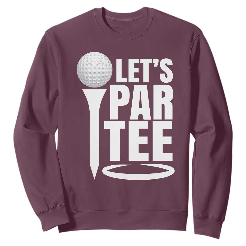 Funny Golfing Sweatshirt Let's Par Tee Fathers Day Golfer Gift Dad Grandpa TS10 Maroon Print Your Wear