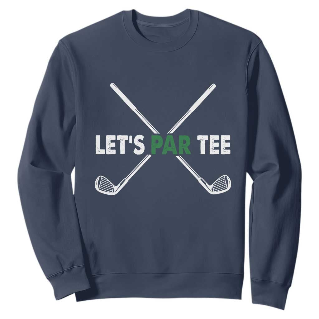 Funny Golfing Sweatshirt Let's Par Tee Golf Player Golfer Dad Grandpa TS10 Navy Print Your Wear