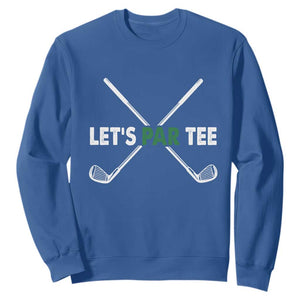 Funny Golfing Sweatshirt Let's Par Tee Golf Player Golfer Dad Grandpa TS10 Royal Blue Print Your Wear
