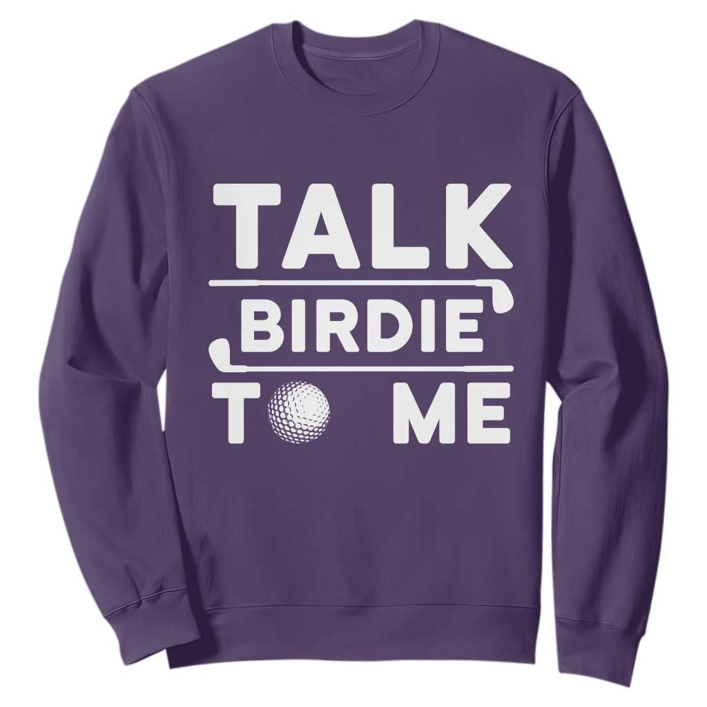 Funny Golfing Sweatshirt Talk Birdie To Me Sarcastic Sayings Golf Golfer TS10 Purple Print Your Wear