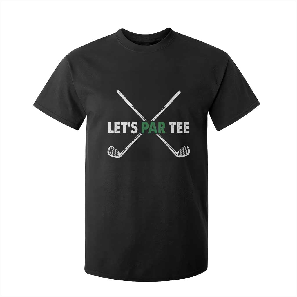 Funny Golfing T Shirt For Kid Let's Par Tee Golf Player Golfer Dad Grandpa TS10 Black Print Your Wear