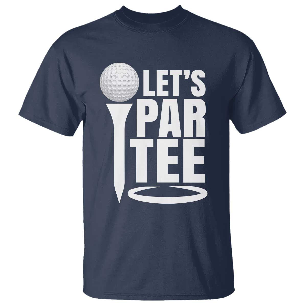 Funny Golfing T Shirt Let's Par Tee Fathers Day Golfer Gift Dad Grandpa TS10 Navy Print Your Wear